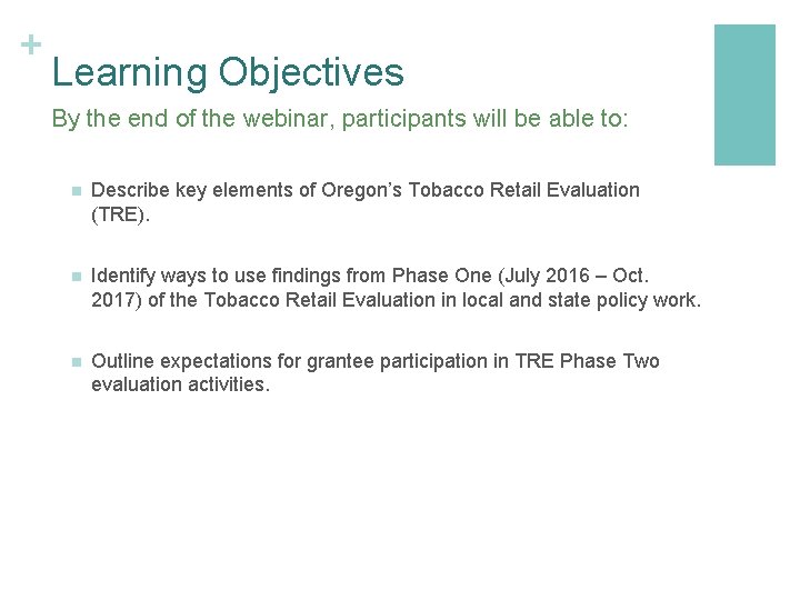 + Learning Objectives By the end of the webinar, participants will be able to: