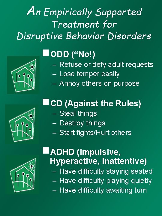 An Empirically Supported Treatment for Disruptive Behavior Disorders g. ODD (“No!) – Refuse or