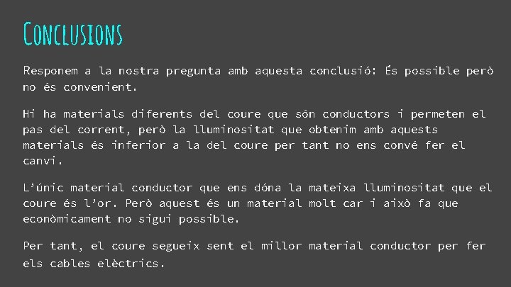 Conclusions Responem a la nostra pregunta amb aquesta conclusió: És possible però no és