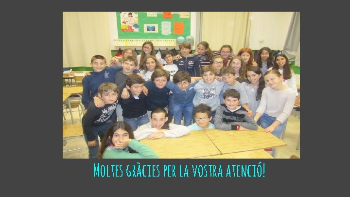 Moltes gràcies per la vostra atenció! 