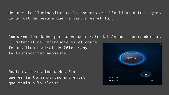 Mesurem la lluminositat de la bombeta amb l’aplicació Lux Light. La unitat de mesura