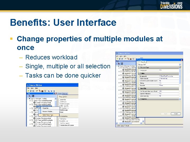 Benefits: User Interface § Change properties of multiple modules at once – Reduces workload