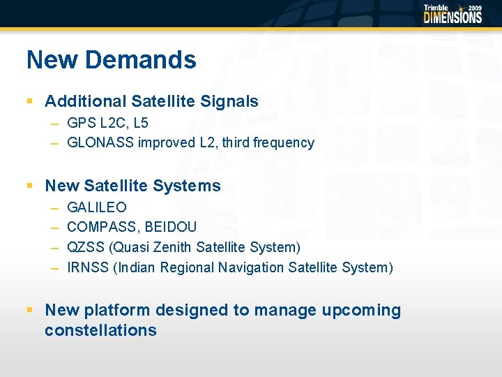 New Demands § Additional Satellite Signals – GPS L 2 C, L 5 –
