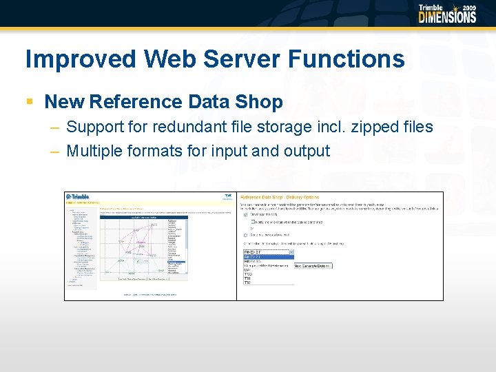 Improved Web Server Functions § New Reference Data Shop – Support for redundant file