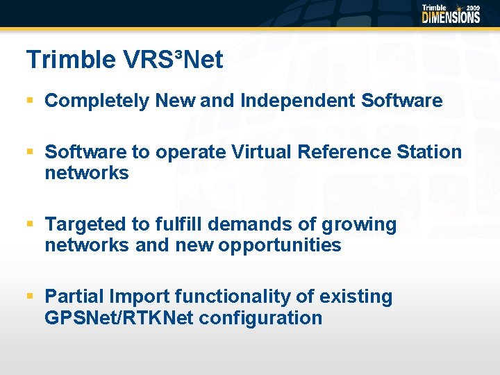 Trimble VRS³Net § Completely New and Independent Software § Software to operate Virtual Reference