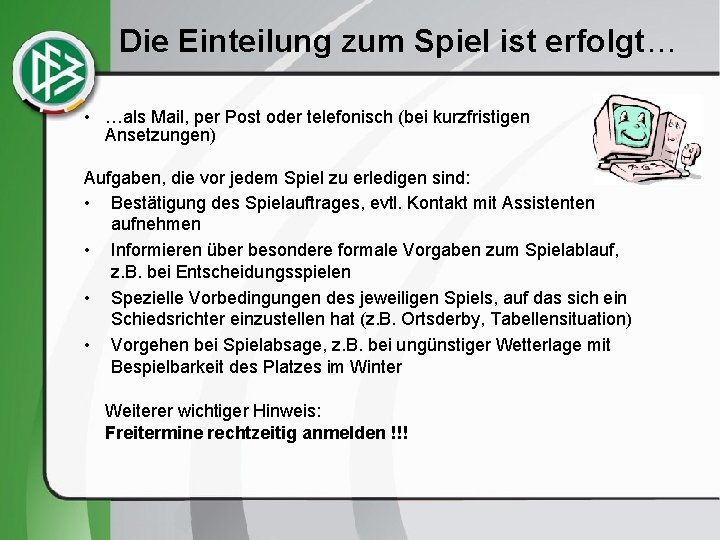 Die Einteilung zum Spiel ist erfolgt… • …als Mail, per Post oder telefonisch (bei