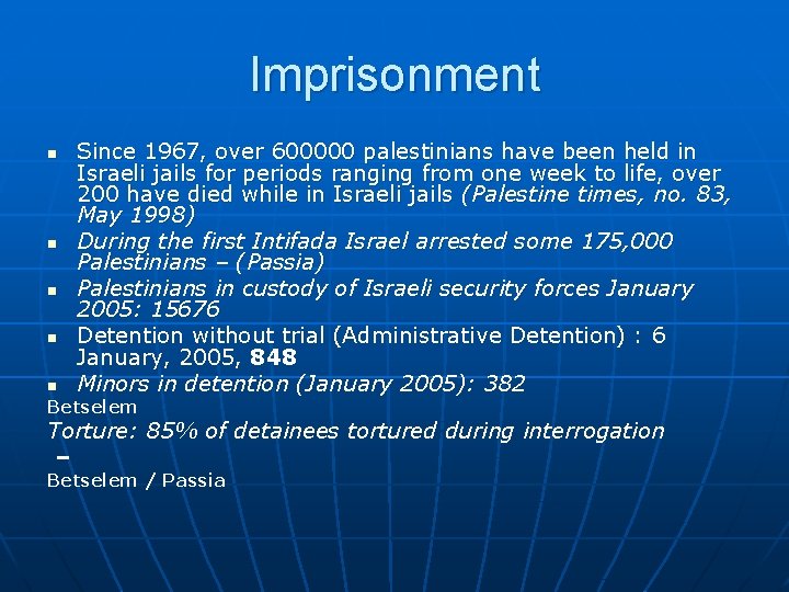 Imprisonment n n n Since 1967, over 600000 palestinians have been held in Israeli