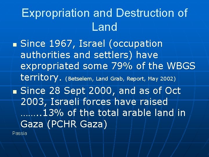 Expropriation and Destruction of Land n n Since 1967, Israel (occupation authorities and settlers)