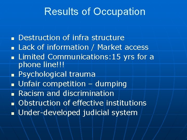 Results of Occupation n n n n Destruction of infra structure Lack of information