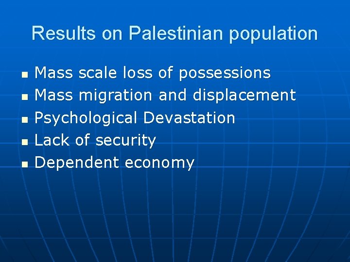 Results on Palestinian population n n Mass scale loss of possessions Mass migration and