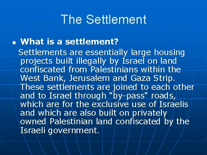 The Settlement n What is a settlement? Settlements are essentially large housing projects built