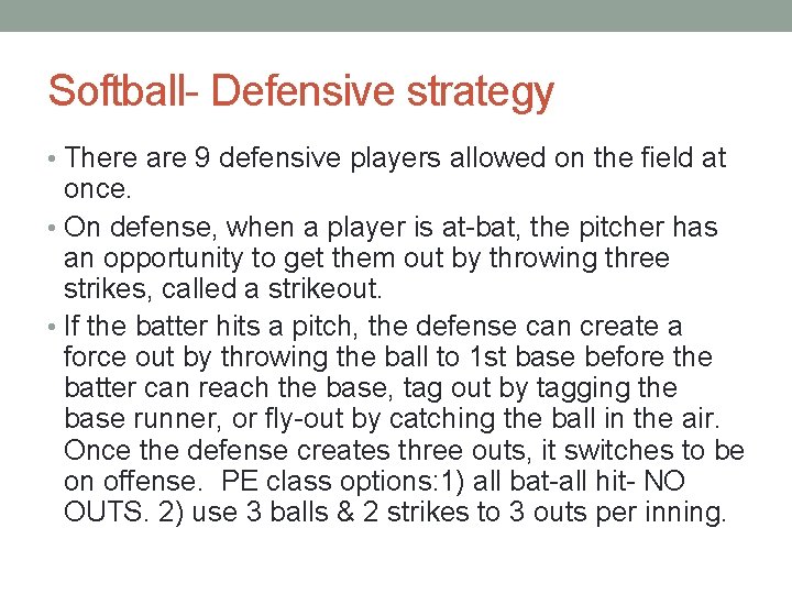 Softball- Defensive strategy • There are 9 defensive players allowed on the field at