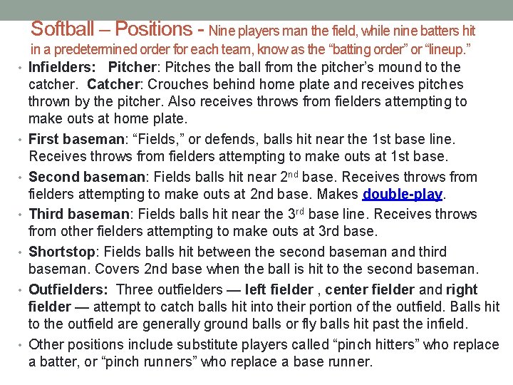 Softball – Positions - Nine players man the field, while nine batters hit •