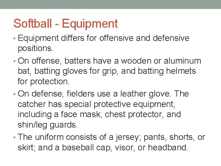 Softball - Equipment • Equipment differs for offensive and defensive positions. • On offense,