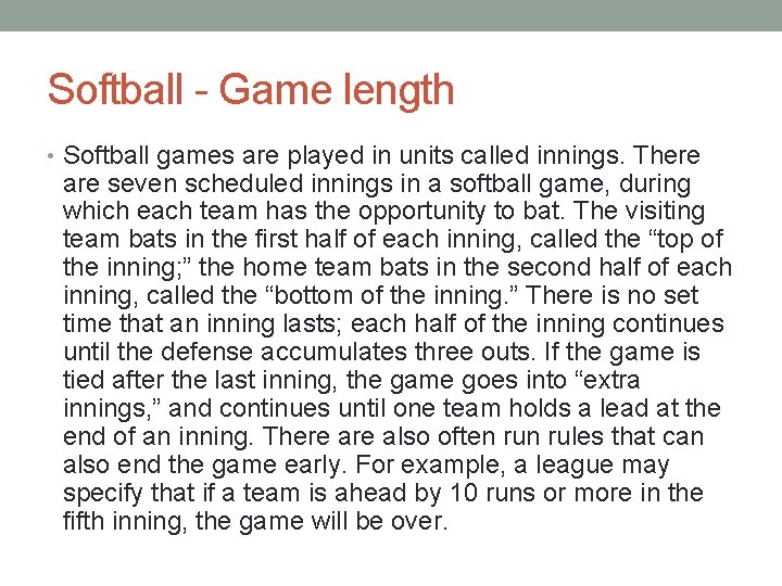 Softball - Game length • Softball games are played in units called innings. There