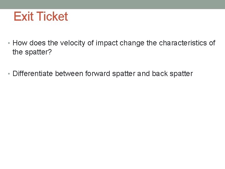 Exit Ticket • How does the velocity of impact change the characteristics of the