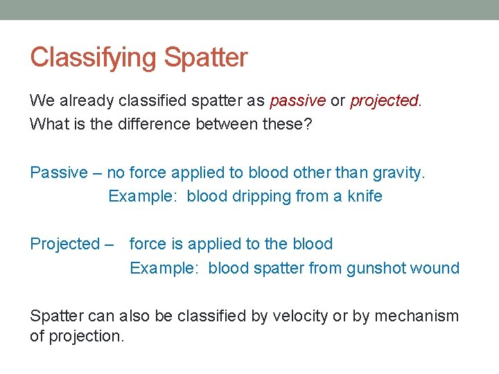 Classifying Spatter We already classified spatter as passive or projected. What is the difference