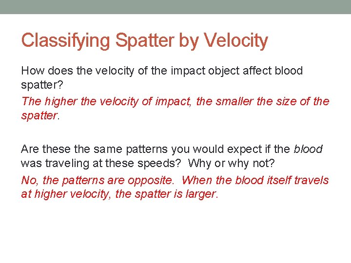 Classifying Spatter by Velocity How does the velocity of the impact object affect blood