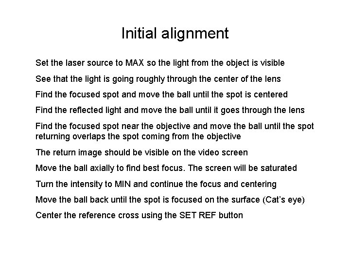 Initial alignment Set the laser source to MAX so the light from the object