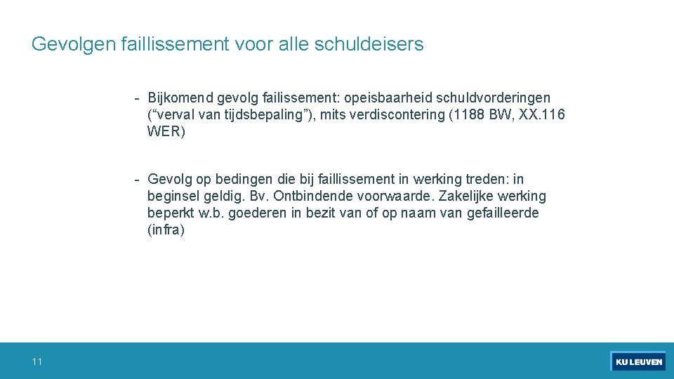 Gevolgen faillissement voor alle schuldeisers - Bijkomend gevolg failissement: opeisbaarheid schuldvorderingen (“verval van tijdsbepaling”),