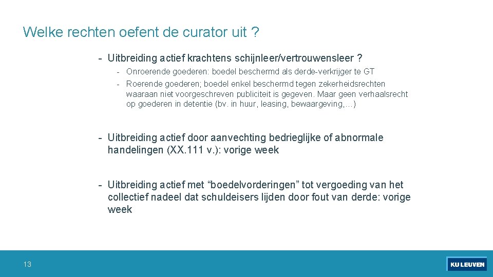 Welke rechten oefent de curator uit ? - Uitbreiding actief krachtens schijnleer/vertrouwensleer ? -