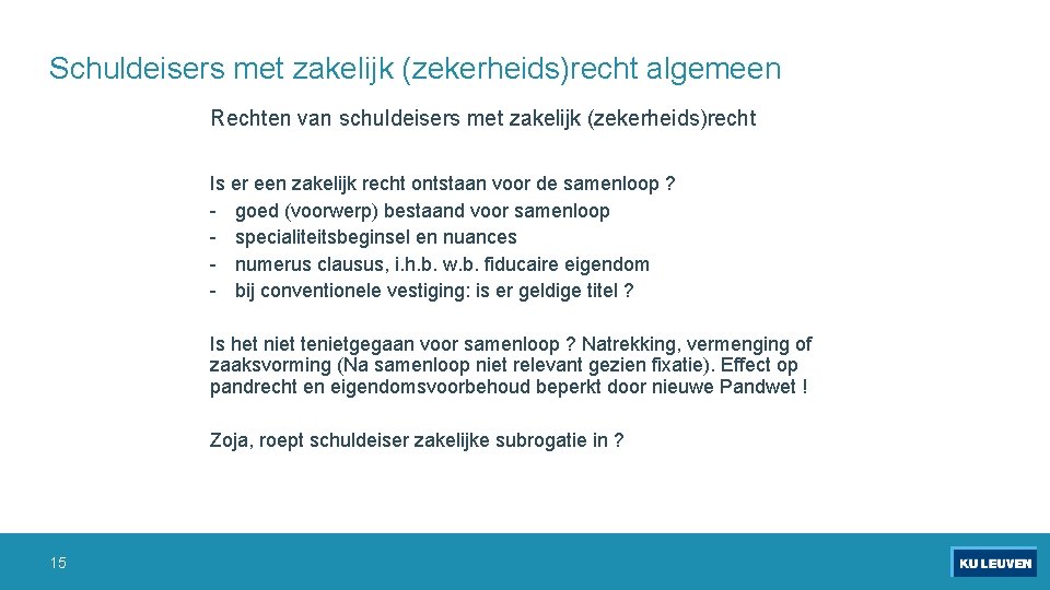 Schuldeisers met zakelijk (zekerheids)recht algemeen Rechten van schuldeisers met zakelijk (zekerheids)recht Is er een