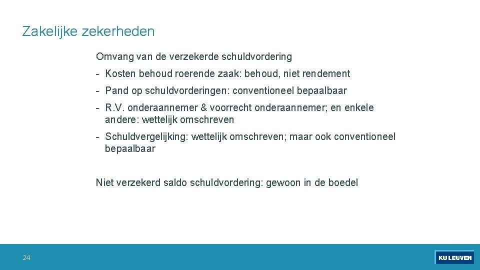 Zakelijke zekerheden Omvang van de verzekerde schuldvordering - Kosten behoud roerende zaak: behoud, niet