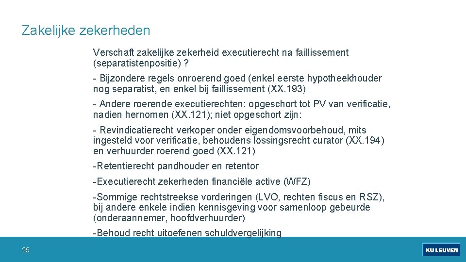 Zakelijke zekerheden Verschaft zakelijke zekerheid executierecht na faillissement (separatistenpositie) ? - Bijzondere regels onroerend