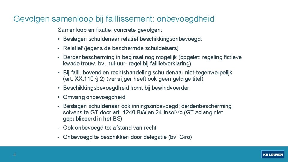 Gevolgen samenloop bij faillissement: onbevoegdheid Samenloop en fixatie: concrete gevolgen: • Beslagen schuldenaar relatief