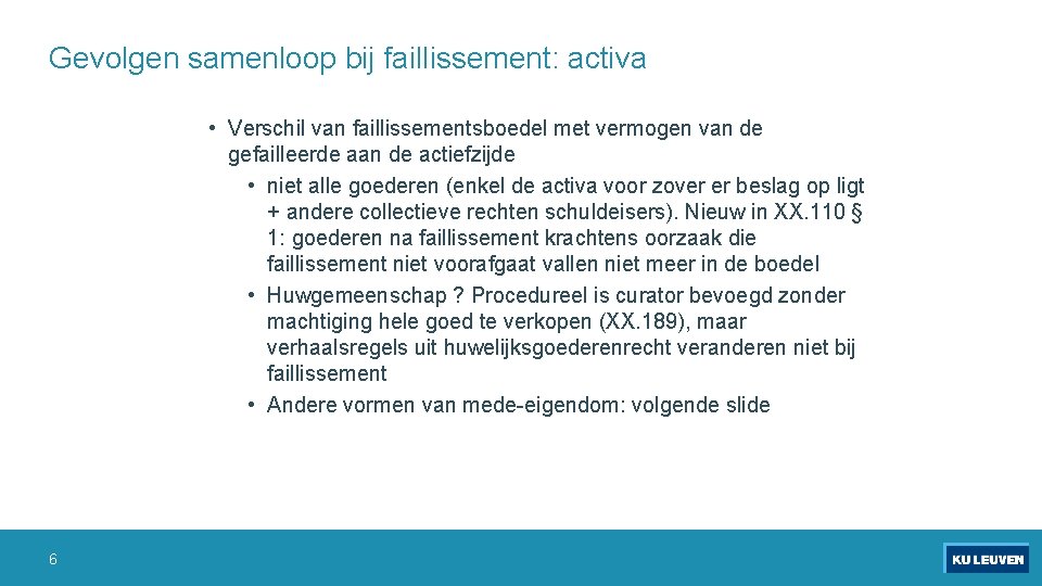 Gevolgen samenloop bij faillissement: activa • Verschil van faillissementsboedel met vermogen van de gefailleerde