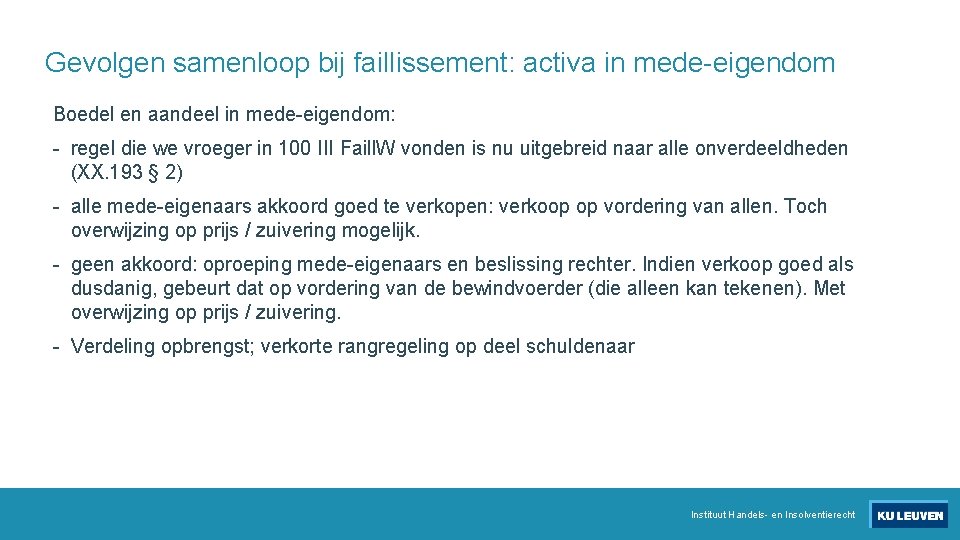 Gevolgen samenloop bij faillissement: activa in mede-eigendom Boedel en aandeel in mede-eigendom: - regel