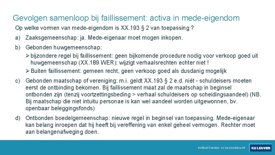 Gevolgen samenloop bij faillissement: activa in mede-eigendom Op welke vormen van mede-eigendom is XX.