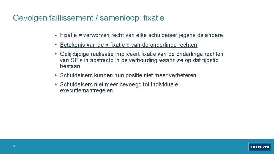 Gevolgen faillissement / samenloop: fixatie - Fixatie = verworven recht van elke schuldeiser jegens