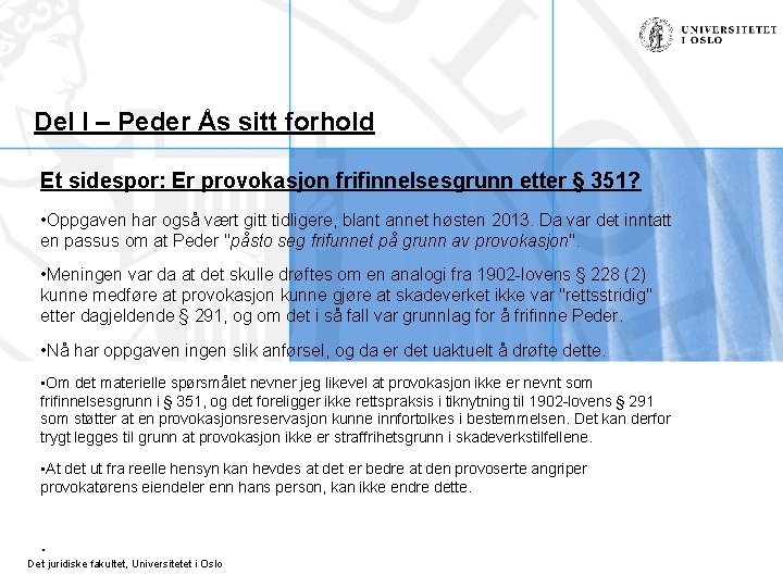 Del I – Peder Ås sitt forhold Et sidespor: Er provokasjon frifinnelsesgrunn etter §