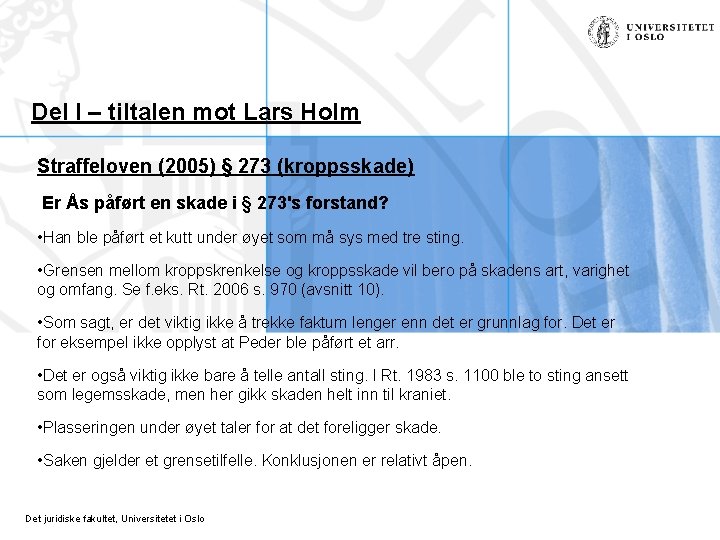 Del I – tiltalen mot Lars Holm Straffeloven (2005) § 273 (kroppsskade) Er Ås