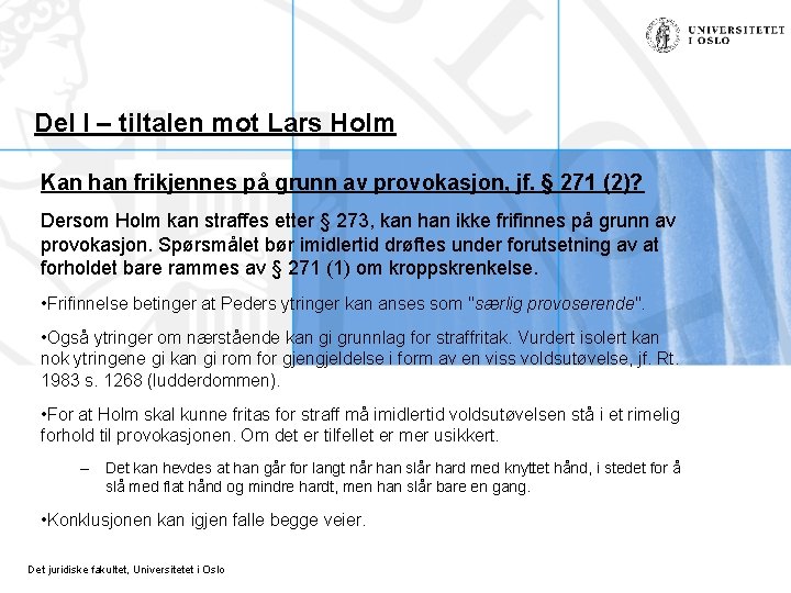 Del I – tiltalen mot Lars Holm Kan han frikjennes på grunn av provokasjon,