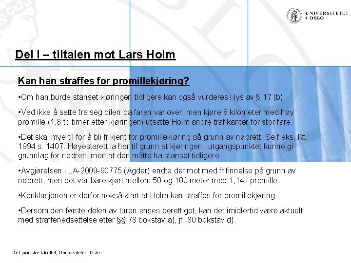 Del I – tiltalen mot Lars Holm Kan han straffes for promillekjøring? • Om