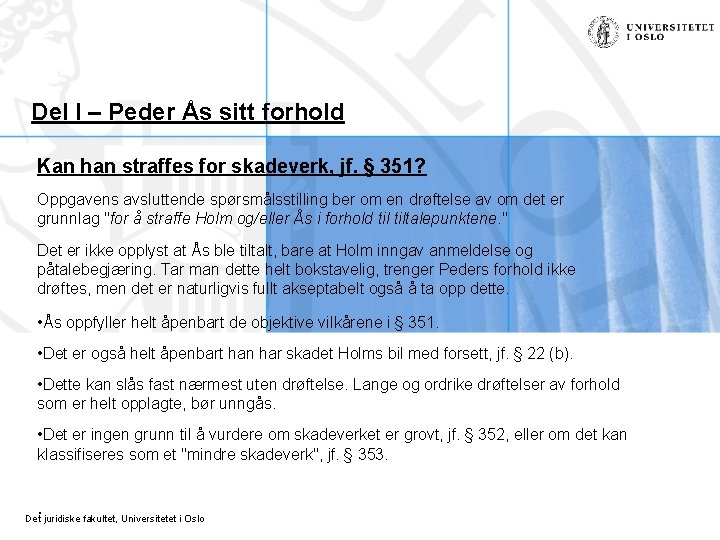 Del I – Peder Ås sitt forhold Kan han straffes for skadeverk, jf. §