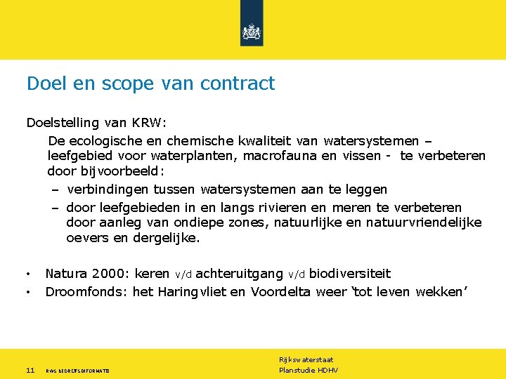 Doel en scope van contract Doelstelling van KRW: De ecologische en chemische kwaliteit van