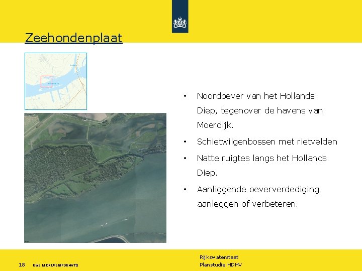 Zeehondenplaat • Noordoever van het Hollands Diep, tegenover de havens van Moerdijk. • Schietwilgenbossen