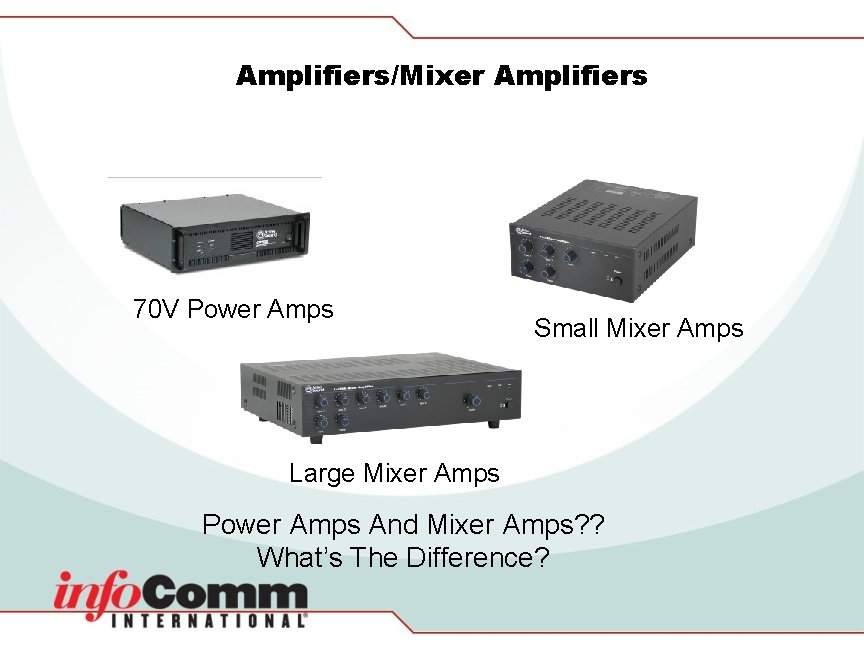 Amplifiers/Mixer Amplifiers 70 V Power Amps Small Mixer Amps Large Mixer Amps Power Amps