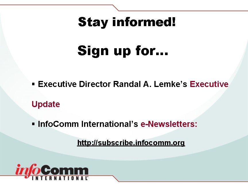 Stay informed! Sign up for… § Executive Director Randal A. Lemke’s Executive Update §