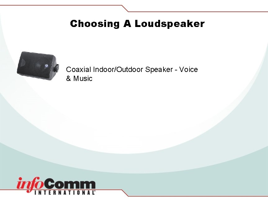Choosing A Loudspeaker Coaxial Indoor/Outdoor Speaker - Voice & Music 
