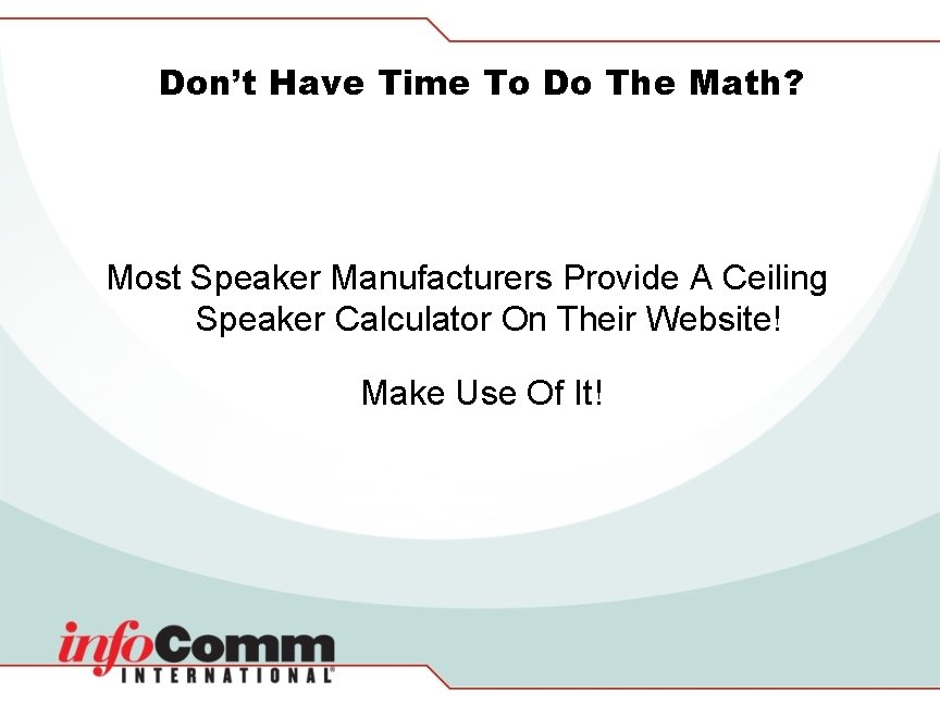 Don’t Have Time To Do The Math? Most Speaker Manufacturers Provide A Ceiling Speaker