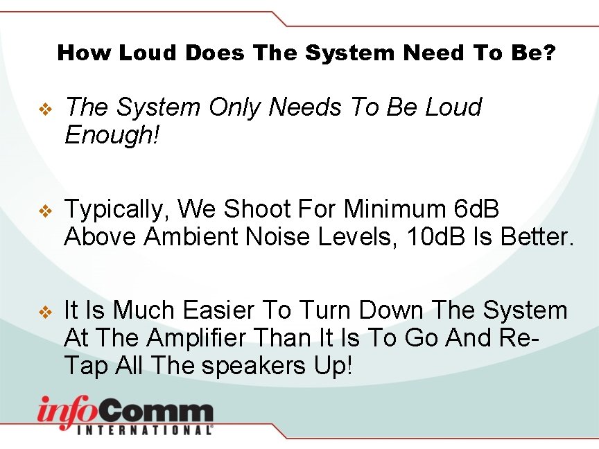 How Loud Does The System Need To Be? v The System Only Needs To