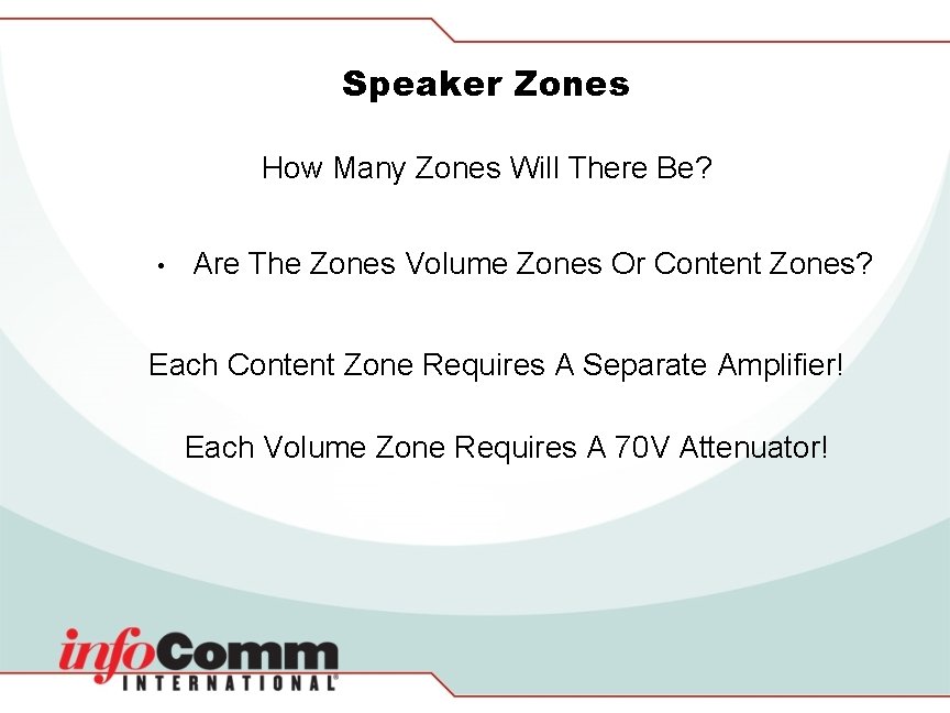 Speaker Zones How Many Zones Will There Be? • Are The Zones Volume Zones
