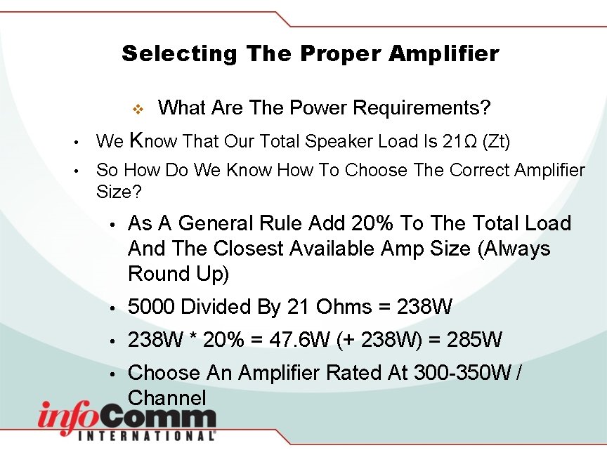Selecting The Proper Amplifier v What Are The Power Requirements? • We Know That