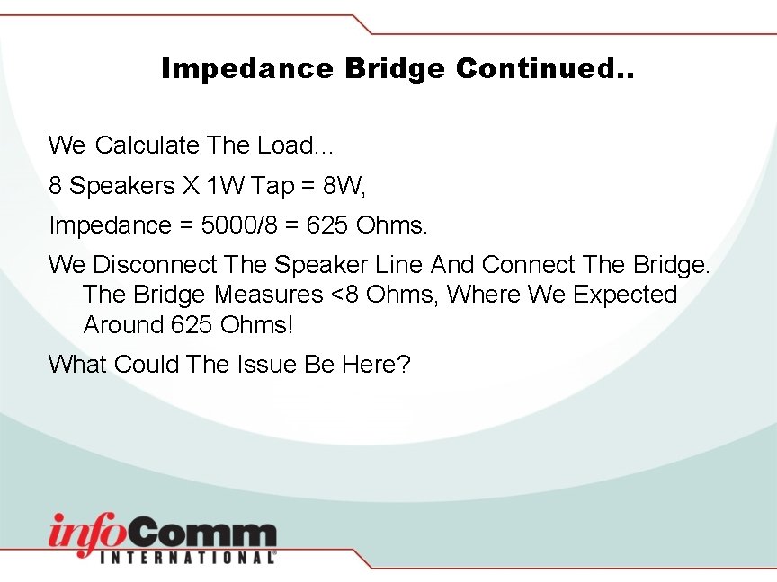 Impedance Bridge Continued. . We Calculate The Load… 8 Speakers X 1 W Tap