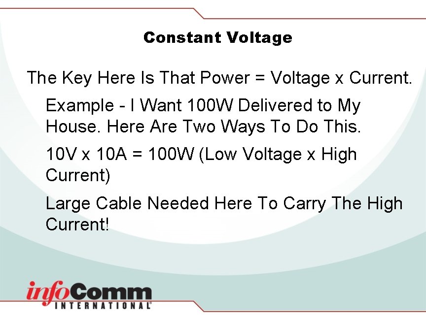 Constant Voltage The Key Here Is That Power = Voltage x Current. Example -