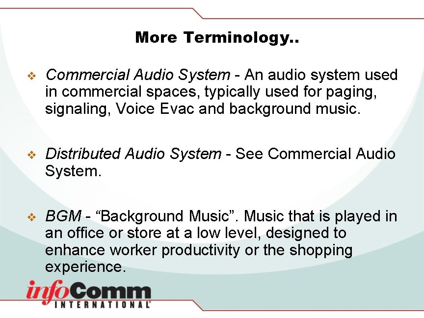 More Terminology. . v Commercial Audio System - An audio system used in commercial